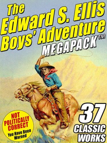 Edward S. Ellis MEGAPACK (TM): 37 Classic Tales
