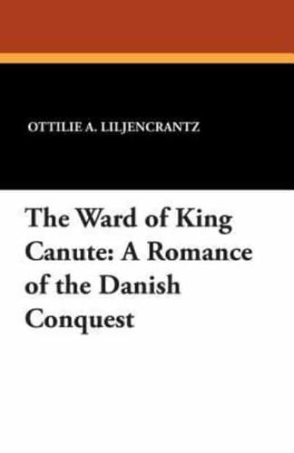 The Ward of King Canute: A Romance of the Danish Conquest