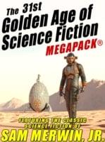 31st Golden Age of Science Fiction MEGAPACK(R): Sam Merwin, Jr