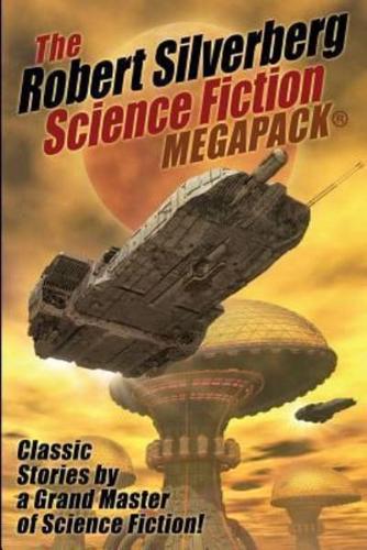 The Robert Silverberg Science Fiction MEGAPACK®