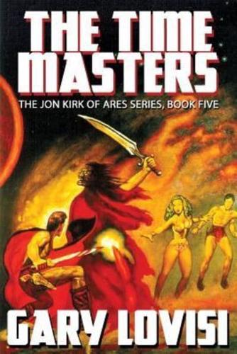The Time Masters: Jon Kirk of Ares, Book 5