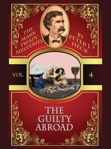 Guilty Abroad: The Mark Twain Mysteries #4