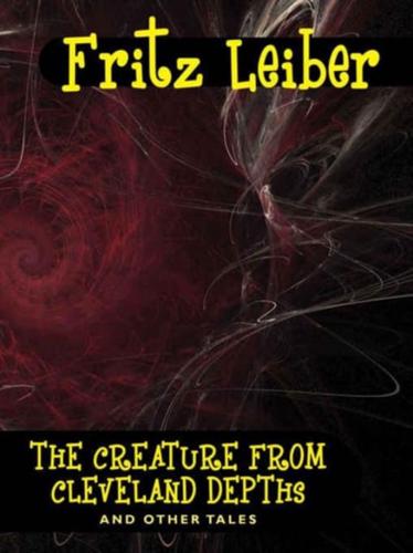Creature from Cleveland Depths and Other Tales