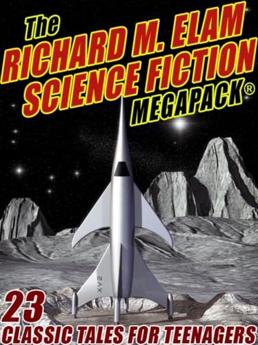 Richard M. Elam Science Fiction MEGAPACK(R)
