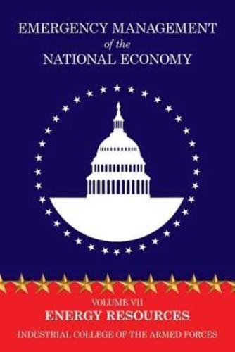 Emergency Management of the National Economy: Volume VII: Energy Resources