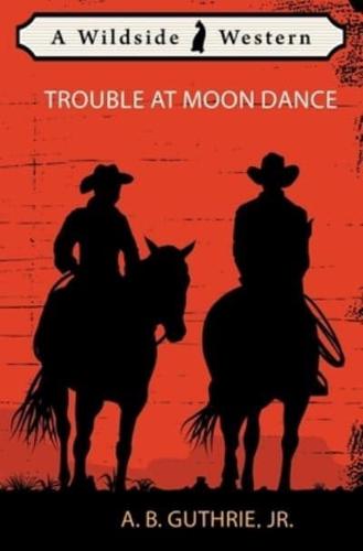 Trouble at Moon Dance