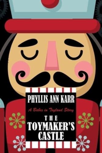 The Toymaker's Castle: A Babes in Toyland Story