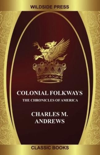 Colonial Folkways: The Chronicles of America