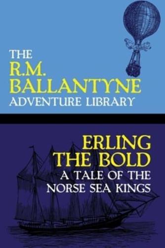 Erling the Bold: A Tale of the Norse Sea Kings