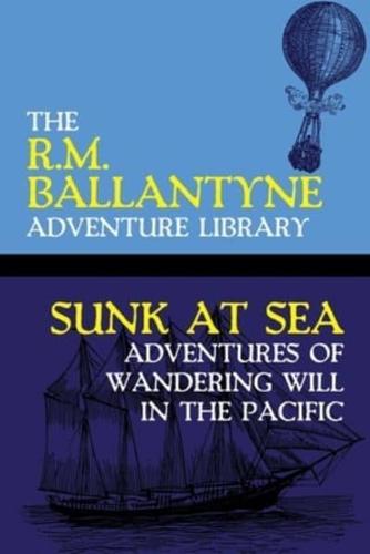 Sunk at Sea: Adventures of Wandering Will in the Pacific