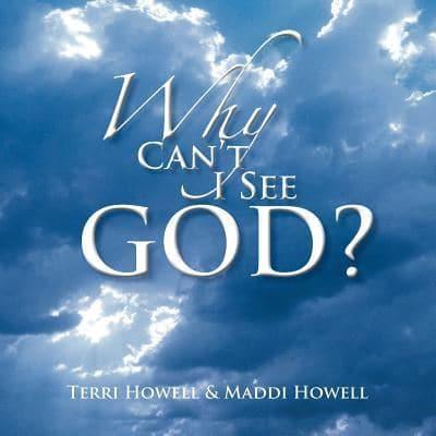 Why Can't I See God?