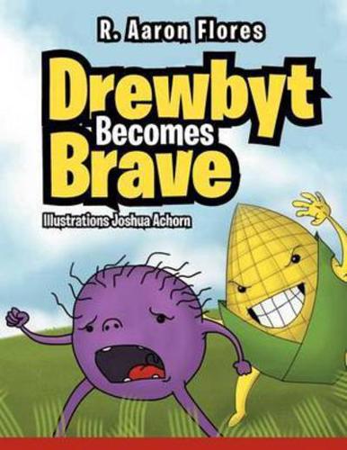 Drewbyt: Drewbyt Becomes Brave