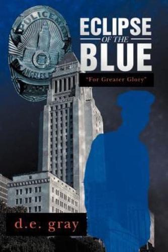 Eclipse of the Blue: For Greater Glory