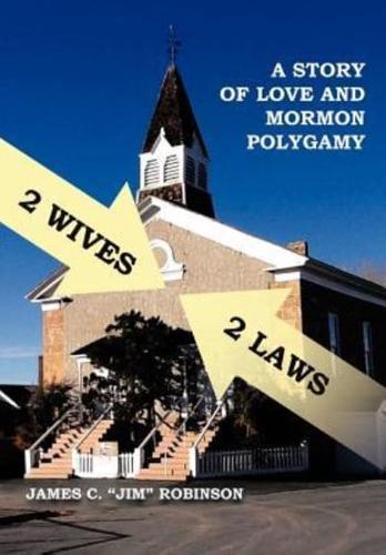 2 Wives 2 Laws: A Story of Mormon Polygamy