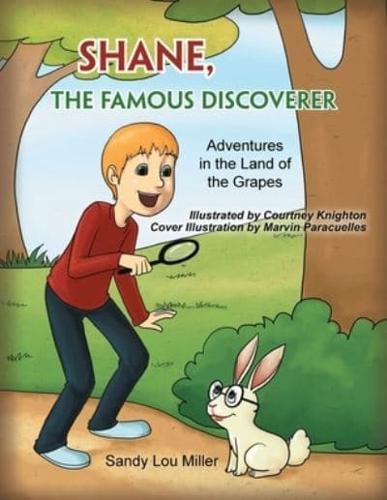 Shane, the Famous Discoverer: Adventures in the Land of the Grapes