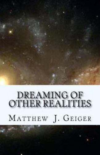 Dreaming of Other Realities