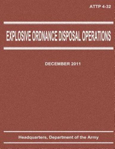 Explosive Ordnance Disposal Operations (Attp 4-32)
