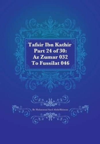 Tafsir Ibn Kathir Part 24 of 30: Az Zumar 032 To Fussilat 046