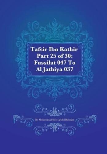 Tafsir Ibn Kathir Part 25 of 30: Fussilat 047 To Al Jathiya 037