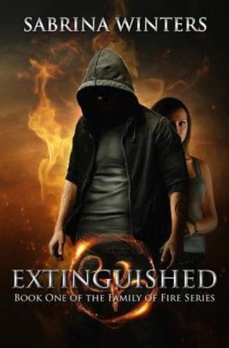 Extinguished, Book One of the Family of Fire Series