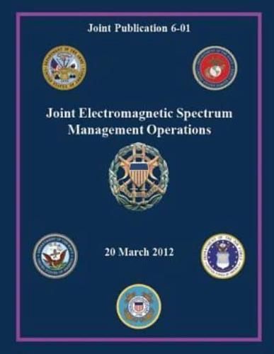 Joint Electromagnetic Spectrum Management Operations (Joint Publication 6-01)