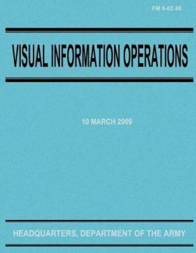 Visual Information Operations (FM 6-02.40)