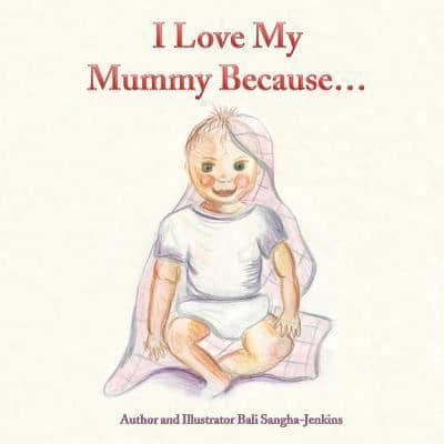 I Love My Mummy Because