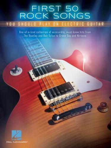 First 50 Rock Songs You Should Play on Electric Guitar Gtr Tab Bk