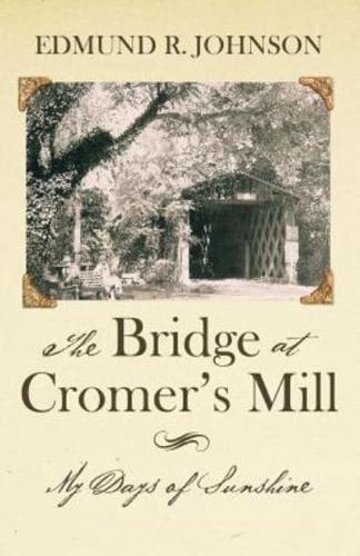 The Bridge at Cromer's Mill: My Days of Sunshine