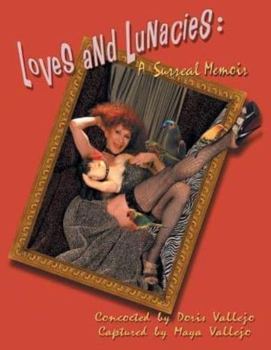 Loves and Lunacies: A Surreal Memoir