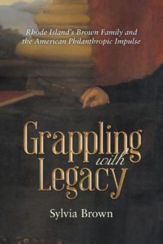 Grappling with Legacy: Rhode Island's Brown Family and the American Philanthropic Impulse