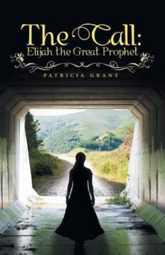 The Call: Elijah the Great Prophet