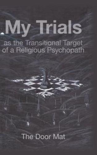 My Trials: as the Transitional Target of a Religious Psychopath