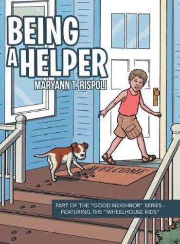 Being a Helper: Part of the "Good Neighbor" Series - Featuring the "Wheelhouse Kids"