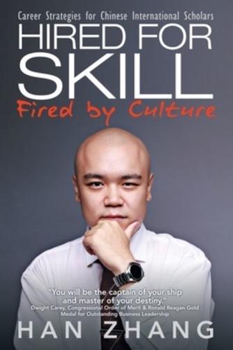 Hired for Skill Fired by Culture: Career Strategies for Chinese International Scholars