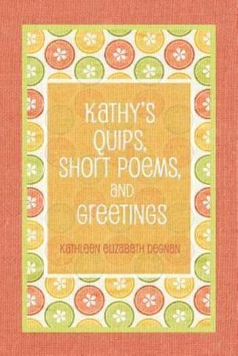 Kathy's Quips, Short Poems, and Greetings