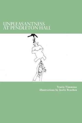Unpleasantness at Pendleton Hall