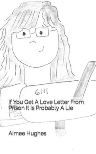 If You Get A Love Letter From Prison It Is Probably A Lie