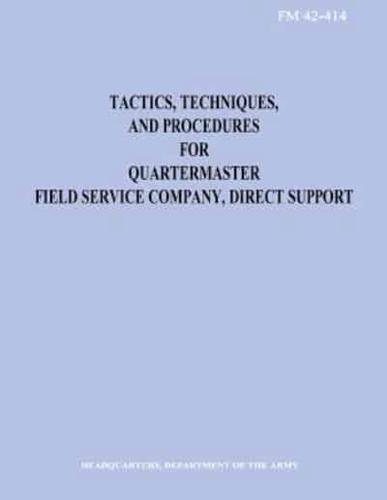 Tactics, Techniques, and Procedures for Quartermaster Field Service Company, Direct Support (FM 42-414)
