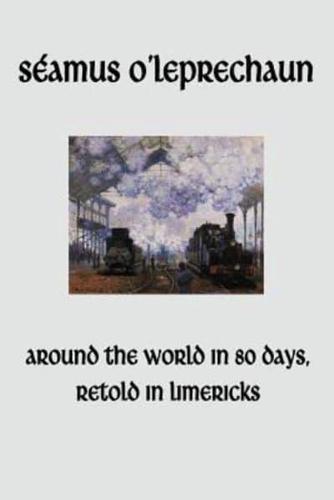 Around the World in Eighty Days, Retold in Limericks