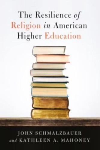The Resilience of Religion in American Higher Education