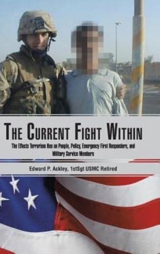 The Current Fight Within: The Effects Terrorism Has on People, Policy, Emergency First Responders, and Military Service Members
