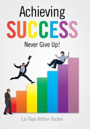 Achieving Success: Never Give Up!
