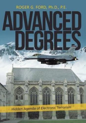 Advanced Degrees: Hidden Agenda of Electronic Terrorism