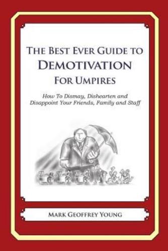 The Best Ever Guide to Demotivation for Umpires