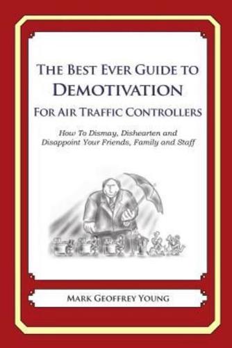 The Best Ever Guide to Demotivation for Air Traffic Controllers