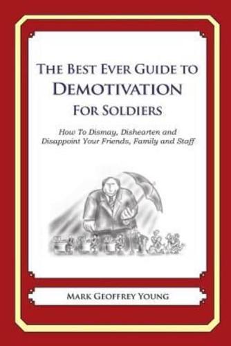 The Best Ever Guide to Demotivation for Soldiers