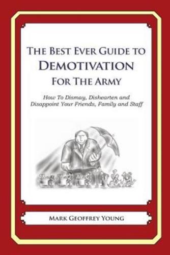 The Best Ever Guide to Demotivation for The Army
