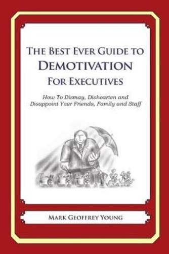 The Best Ever Guide to Demotivation for Executives