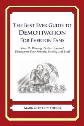 The Best Ever Guide to Demotivation for Everton Fans